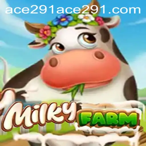 Mastering MilkyFarm: A Comprehensive Guide to the Whimsical World of Ace 291
