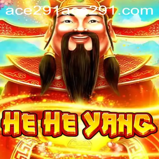 Exploring the Fascinating World of HeHeYang: Ace 291
