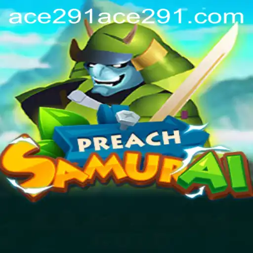 PreachSamurai: Embracing the Art of Strategy with Ace 291